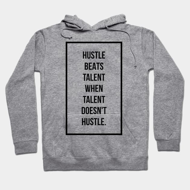 Hustle beats talent when talent doesn't hustle Hoodie by GMAT